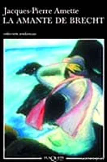 Descargar ebook gratis epub LA AMANTE DE BRECHT (PREMIO DE GONCOURT 2003) de JACQUES-PIERRE AMETTE
