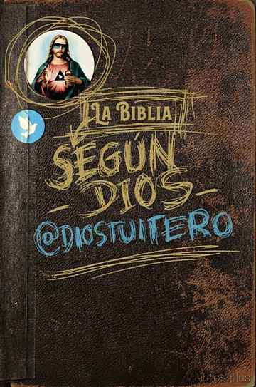 Descargar gratis ebook LA BIBLIA SEGUN DIOS TUITERO en epub