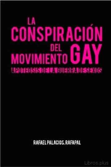 Descargar gratis ebook LA CONSPIRACION DEL MOVIMIENTO GAY: APOTEOSIS DE LA GUERRA DE SEX OS en epub