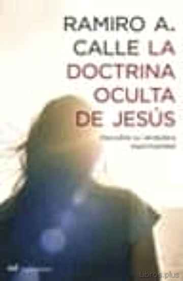 Descargar gratis ebook LA DOCTRINA OCULTA DE JESUS: DESCUBRE SU VERDADERA ESPIRITUALIDAD en epub
