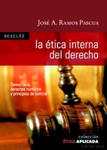 Descargar ebook gratis epub LA ETICA INTERNA DEL DERECHO de JOSE RAMOS PASCUAL