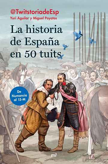 Descargar gratis ebook LA HISTORIA DE ESPAÑA EN 50 TUITS: DE NUMANCIA AL 15M en epub