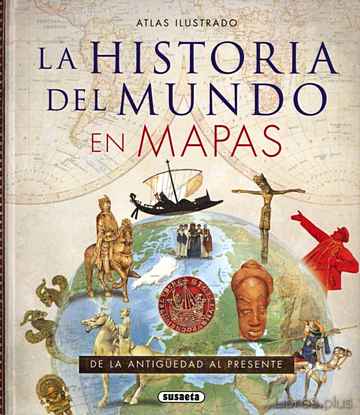 Descargar gratis ebook LA HISTORIA DEL MUNDO EN MAPAS: DE LA ANTIGUEDAD AL PRESENTE en epub