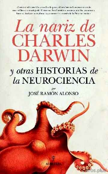Descargar gratis ebook LA NARIZ DE CHARLES DARWIN Y OTRAS HISTORIAS DE LA NEUROCIENCIA en epub