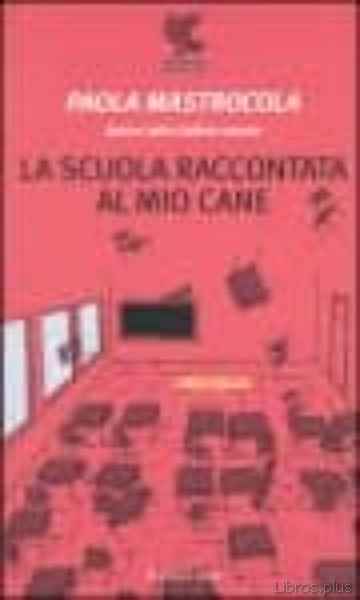 Descargar gratis ebook LA SCUOLA RACCONTATA AL MIO CANE (5ª ED.) en epub