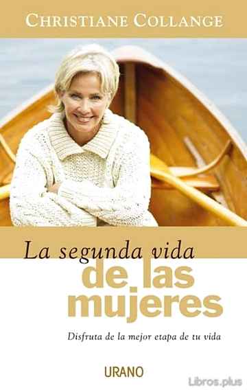 Descargar ebook gratis epub LA SEGUNDA VIDA DE LAS MUJERES: DISFRUTA DE LA MEJOR ETAPA DE TU VIDA de CHRISTIANE COLLANGE