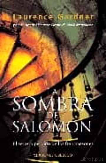 Descargar ebook gratis epub LA SOMBRA DE SALOMON: EL SECRETO PERDIDO DE LOS FRANCMASONES de LAURENCE GARDNER