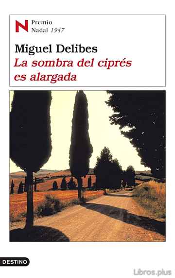Descargar ebook gratis epub LA SOMBRA DEL CIPRES ES ALARGADA (PREMIO NADAL 1947) de MIGUEL DELIBES