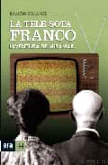 Descargar gratis ebook LA TELE SOTA FRANCO: ELS PRIMERS ANYS DE TVE-MIRAMAR (1959-1969) en epub