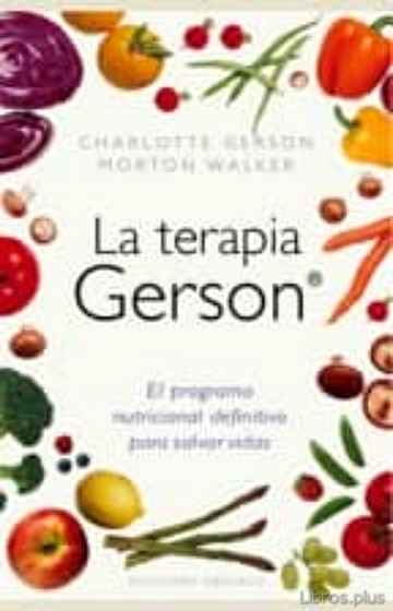 Descargar gratis ebook LA TERAPIA GERSON: EL PROGRAMA NUTRICIONAL DEFINITIVO PARA SALVAR VIDAS en epub