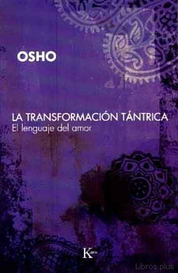 Descargar gratis ebook LA TRANSFORMACION TANTRICA: EL LENGUAJE DEL AMOR en epub