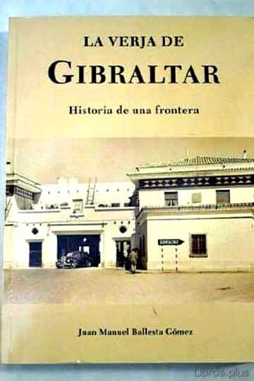 Descargar gratis ebook LA VERJA DE GIBRALTAR: HISTORIA DE UNA FRONTERA en epub