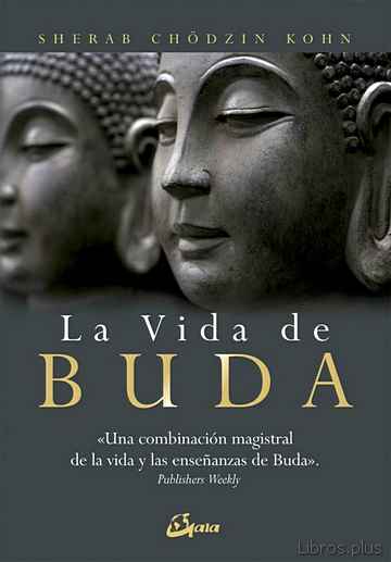 Descargar gratis ebook LA VIDA DE BUDA: UNA COMBINACION MAGISTRAL DE LA VIDA Y LAS ENSAÑ ANZAS DE BUDA en epub