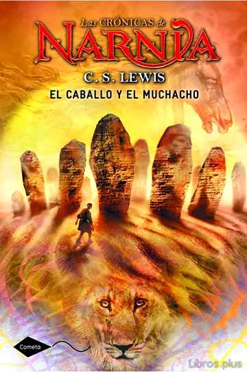 Descargar ebook gratis epub LAS CRONICAS DE NARNIA 3: EL CABALLO Y EL MUCHACHO de C.S. LEWIS