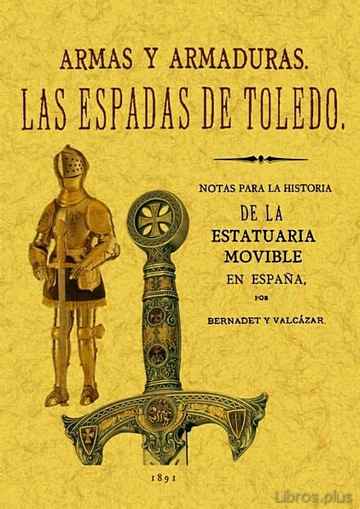 Descargar gratis ebook LAS ESPADAS DE TOLEDO. ARMAS Y ARMADURAS. APUNTES ARQUEOLOGICOS. (ED. FACSIMIL) en epub