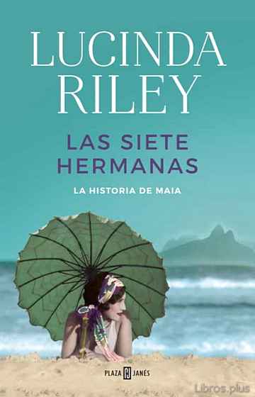 Descargar ebook gratis epub LAS SIETE HERMANAS (LAS SIETE HERMANAS 1): LA HISTORIA DE MAIA de LUCINDA RILEY