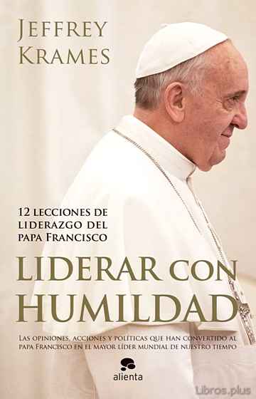 Descargar gratis ebook LIDERAR CON HUMILDAD: 12 LECCIONES DE LIDERAZGO DEL PAPA FRANCISCO en epub