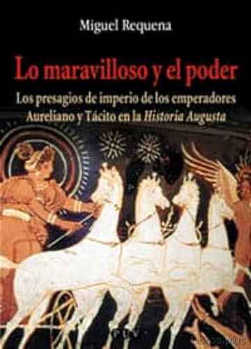 Descargar gratis ebook LO MARAVILLOSO Y EL PODER: LOS PRESAGIOS DE IMPERIO DE LOS EMPERA DORES AURELIANO Y TACITO EN LA HISTORIA AUGUSTA en epub