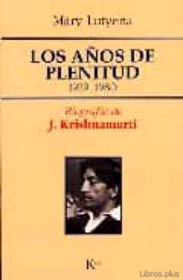 Descargar gratis ebook LOS AÑOS DE PLENITUD 1929 – 1980 (BIOGRAFIA DE J. KRISHNAMURTI) en epub