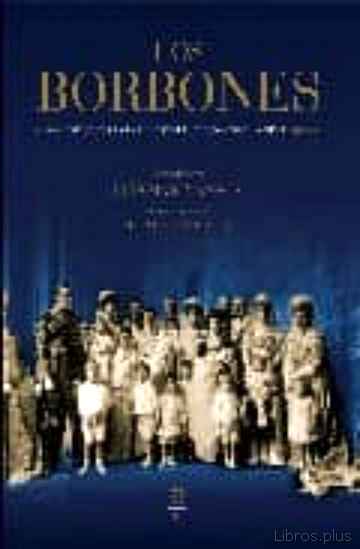 Descargar ebook gratis epub LOS BORBONES: IMAGENES PARA LA HISTORIA DE UNA FAMILIA REAL de LUIS MARIA ANSON