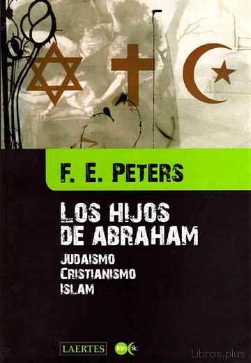 Descargar gratis ebook LOS HIJOS DE ABRAHAM: JUDAISMO, CRISTIANISMO, ISLAM en epub
