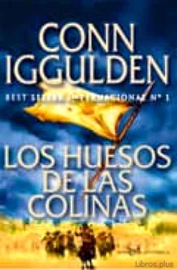 Descargar gratis ebook LOS HUESOS DE LAS COLINAS: LA HISTORIA EPICA DEL GRAN CONQUISTADO R GENGIS KHAN (VOL. 3º) en epub