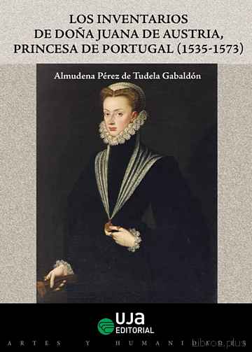 Descargar ebook LOS INVENTARIOS DE DOÑA JUANA DE AUSTRIA, PRINCESA DE PORTUGAL (1535-1573)