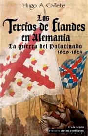 Descargar gratis ebook LOS TERCIOS DE FLANDES EN ALEMANIA: LA GUERRA DEL PLATINADO 1620 – 1623 en epub