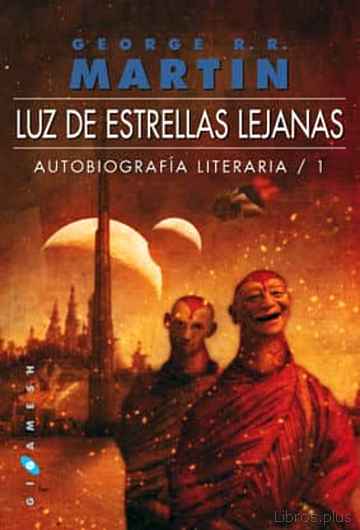 Descargar ebook gratis epub LUZ DE ESTRELLAS LEJANAS: AUTOBIOGRAFIA LITERARIA 1 de GEORGE R.R. MARTIN