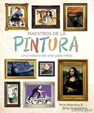 Descargar gratis ebook MAESTROS DE LA PINTURA: UNA HISTORIA DEL ARTE PARA NIÑOS en epub