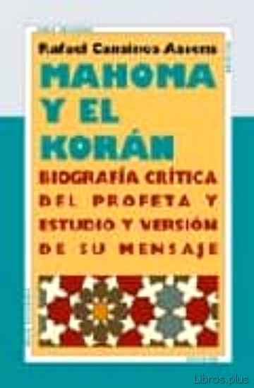 Descargar gratis ebook MAHOMA Y EL CORAN: BIOGRAFIA CRITICA DEL PROFETA Y ESTUDIO Y VERS ION DE SU MENSAJE en epub