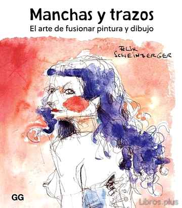 Descargar gratis ebook MANCHAS Y TRAZOS: EL ARTE DE FUSIONAR PINTURA Y DIBUJO en epub