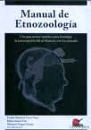 Descargar gratis ebook MANUAL DE ETNOZOOLOGIA: UNA GUIA TERICO-PRACTICA PARA INVESTIGAR LA INTERCONEXION DEL SER HUMANO CON LOS ANIMALES en epub
