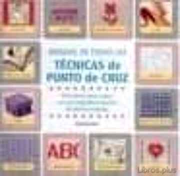 Descargar libro MANUAL DE TODAS LAS TECNICAS DE PUNTO DE CRUZ: GUIA VISUAL, PASO A PASO, CON UNA INSPIRADORA MUESTRA DE LABORES ACABADAS