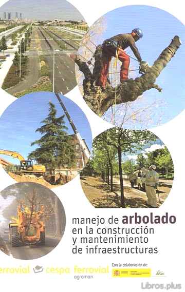 Descargar gratis ebook MANUAL DEL MANEJO DE ARBOLADO EN LA CONSTRUCCION Y MANTENIMIENTO DE INFRAESTRUCTURAS en epub