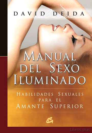 Descargar gratis ebook MANUAL DEL SEXO ILUMINADO: HABILIDADES SEXUALES PARA EL AMANTE SUPERIOR en epub