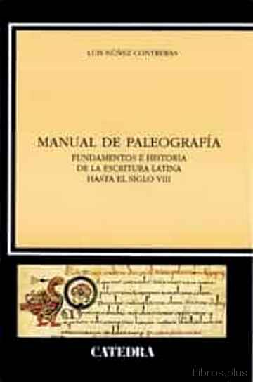 Descargar gratis ebook MANUAL PALEOGRAFIA: FUNDAMENTOS E HISTORIA DE LA ESCRITURA LATINA HASTA EL SIGLO VIII en epub