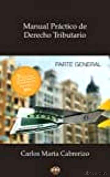 Descargar gratis ebook MANUAL PRACTICO DERECHO TRIBUTARIO PARTE GENERAL (3ª ED.) en epub
