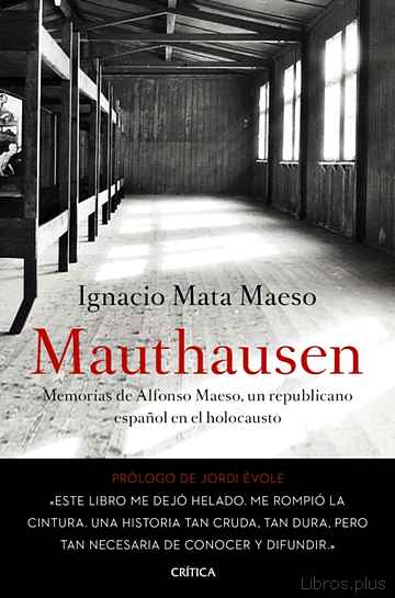 Descargar gratis ebook MAUTHAUSEN: MEMORIAS DE ALFONSO MAESO, UN REPUBLICANO ESPAÑOL EN EL HOLOCAUSTO en epub