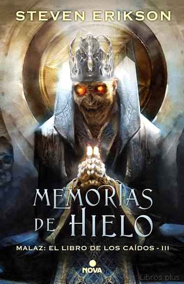 Descargar gratis ebook MEMORIAS DEL HIELO (SAGA MALAZ: EL LIBRO DE LOS CAÍDOS 3) en epub