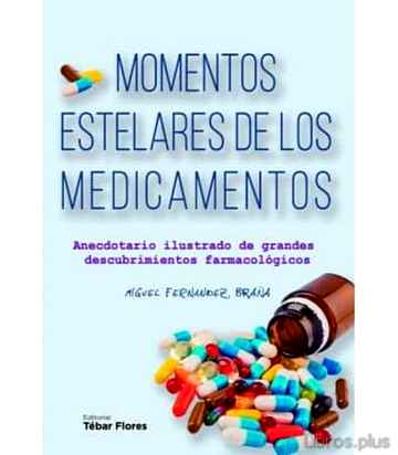 Descargar gratis ebook MOMENTOS ESTELARES DE LOS MEDICAMENTOS: ANECDOTARIO ILUSTRADO DE GRANDES DESCUBRIMIENTOS FARMACOLÓGICOS en epub