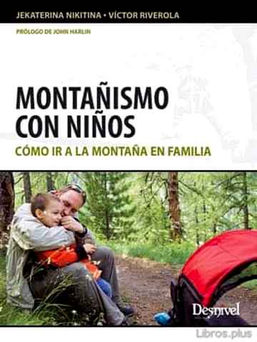Descargar ebook gratis epub MONTAÑISMO CON NIÑOS: COMO IR A LA MONTAÑA EN FAMILIA de JEKATERINA NIKITINA y VICTOR RIVEROLA