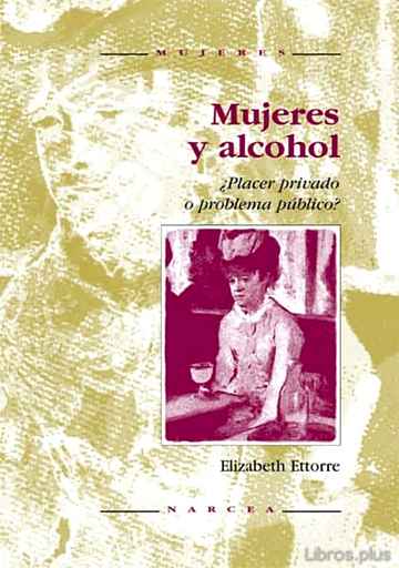Descargar ebook gratis epub MUJERES Y ALCOHOL: PLACER PRIVADO O PROBLEMA PUBLICO de ELIZABETH ETTORRE