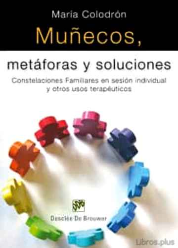 Descargar gratis ebook MUÑECOS, METAFORAS Y SOLUCIONES: COSTELACIONES FAMILIARES EN SESI ON INDIVIDUAL Y OTROS USOS TERAPEUTICOS en epub