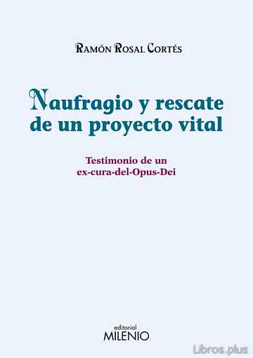 Descargar ebook NAUFRAGIO Y RESCATE DE UN PROYECTO VITAL: TESTIMONIO DE UN EX-CUR A DEL OPUS DEI