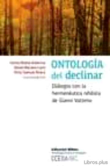 Descargar gratis ebook ONTOLOGIA DEL DECLINAR: DIALOGOS CON LA HERMENEUTICA NIHILISTA DE GIANNI VATTIMO en epub