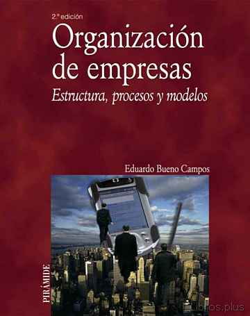 Descargar ebook ORGANIZACION DE EMPRESAS: ESTRUCTURA, PROCESOS Y MODELOS (2ª ED.)