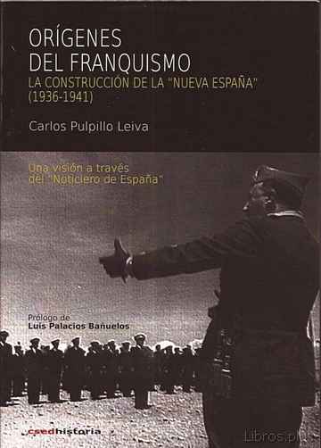 Descargar gratis ebook ORIGENES DEL FRANQUISMO: LA CONSTRUCCION DE LA NUEVA ESPAÑA (1936 -1941) en epub