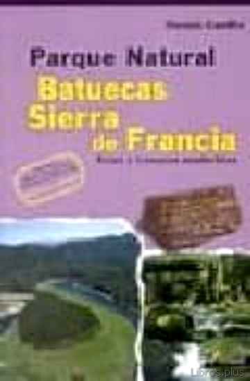Descargar gratis ebook PARQUE NATURAL BATUECAS SIERRA DE FRANCIA : RUTAS Y TRAVESIAS SEN DERISTAS en epub