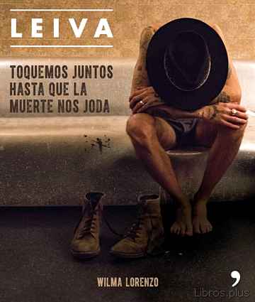 Descargar gratis ebook (PE) LEIVA: TOQUEMOS JUNTOS HASTA QUE LA MUERTE NOS JODA en epub